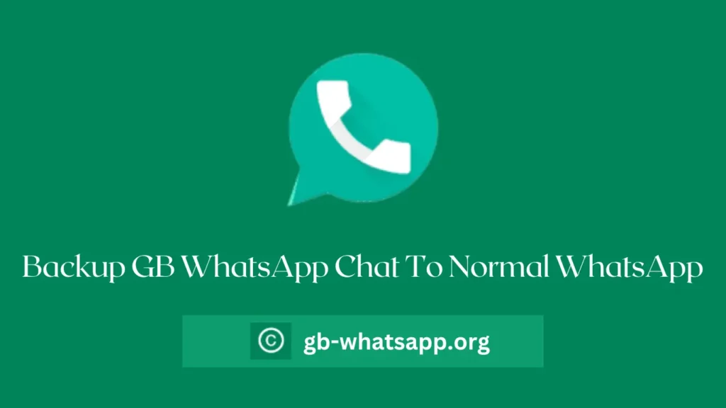Backup GB WhatsApp Chat To Normal WhatsApp
