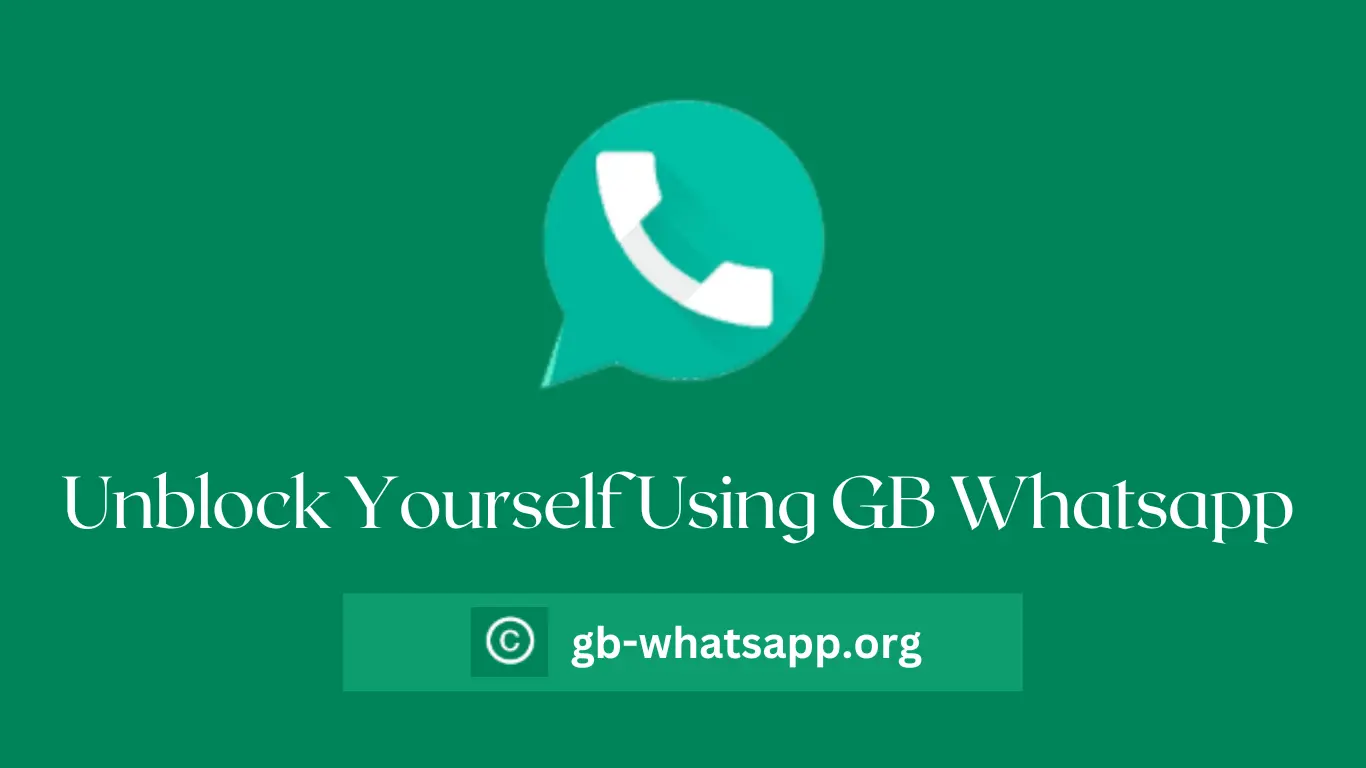 How to Unblock Yourself Using GB Whatsapp