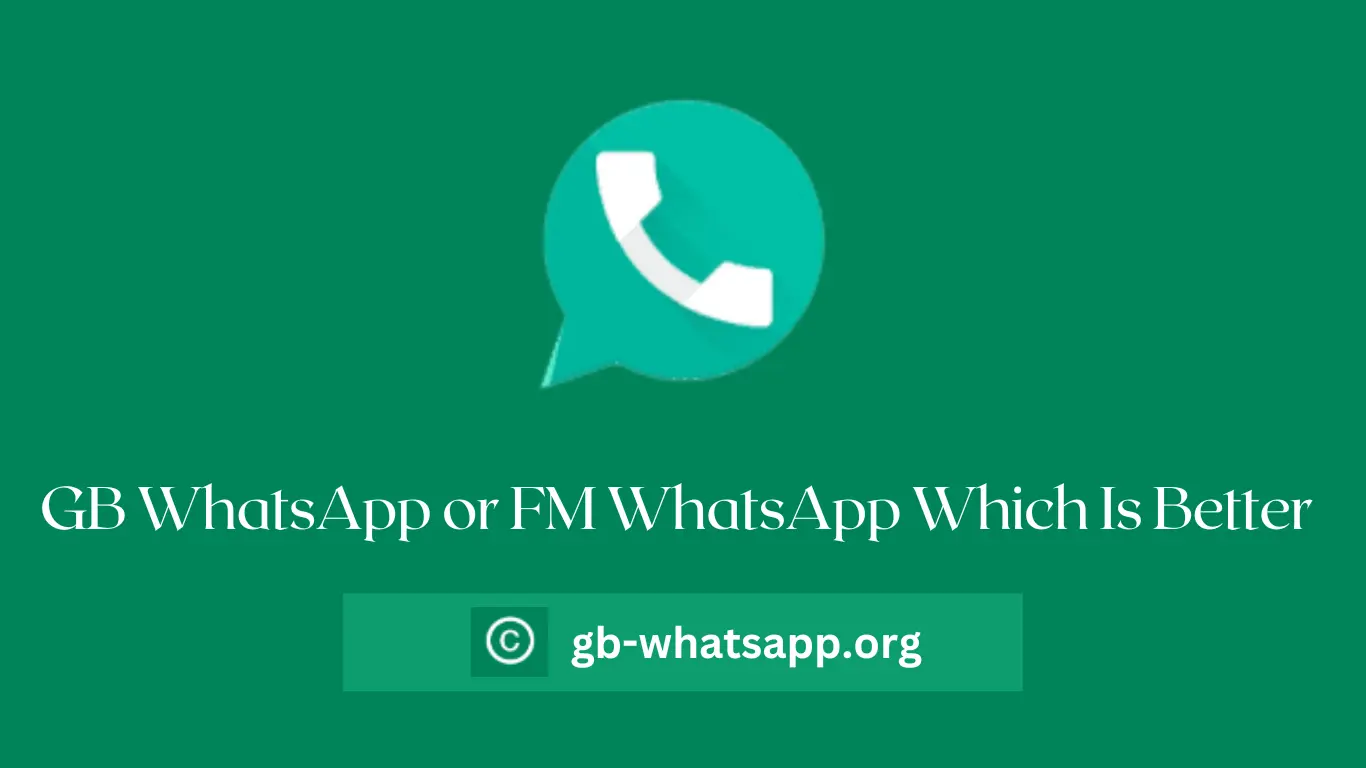GB WhatsApp or FM WhatsApp Which Is Better