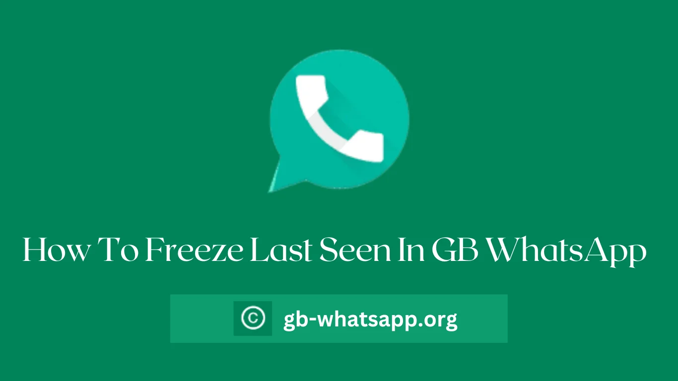 How To Freeze Last Seen In GB WhatsApp