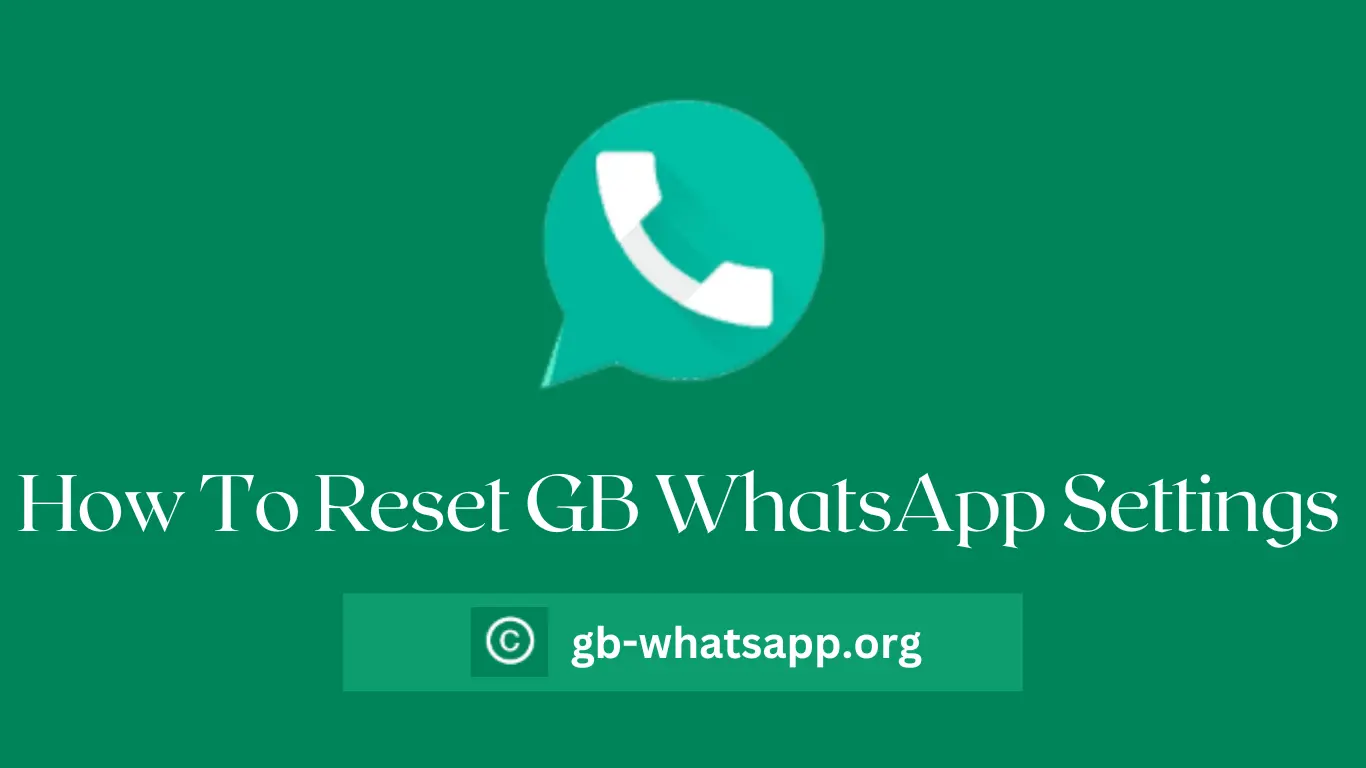 How To Reset GB WhatsApp Settings