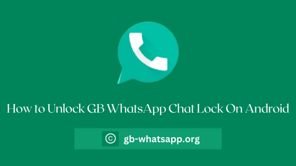 How to Unlock GB WhatsApp Chat Lock On Android