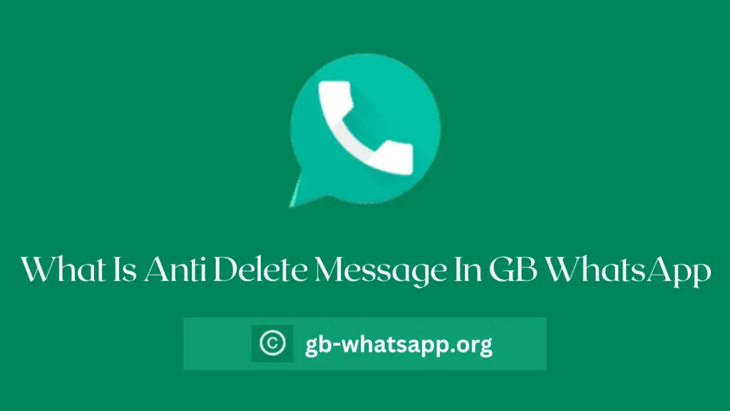 What Is Anti Delete Message In GB WhatsApp