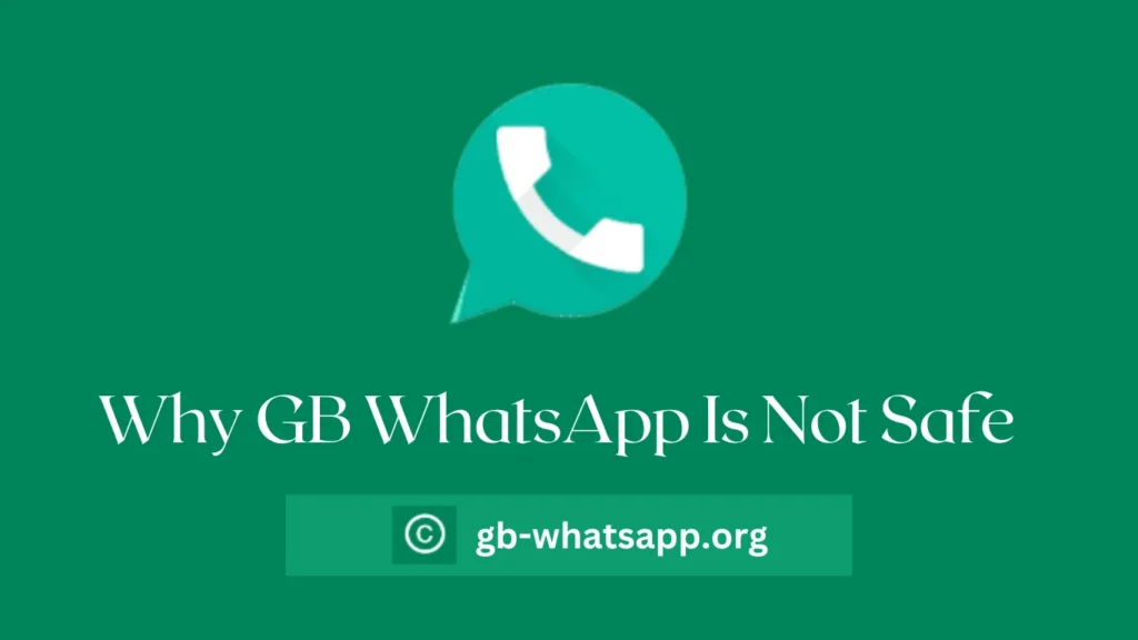 Why GB WhatsApp Is Not Safe