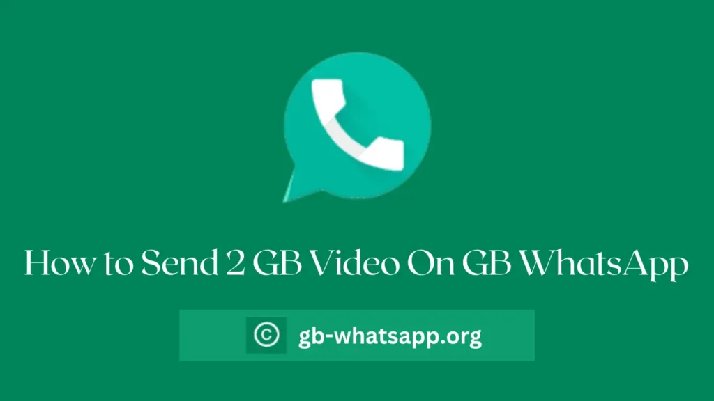 How to Send 2 GB Video On GB WhatsApp