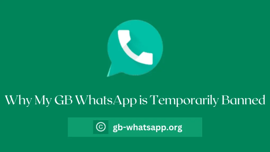 Why My GB WhatsApp is Temporarily Banned
